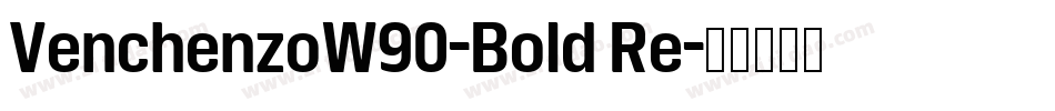 VenchenzoW90-Bold Re字体转换
